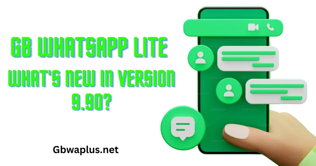 GB WhatsApp Lite Features Whats new in version 9.90