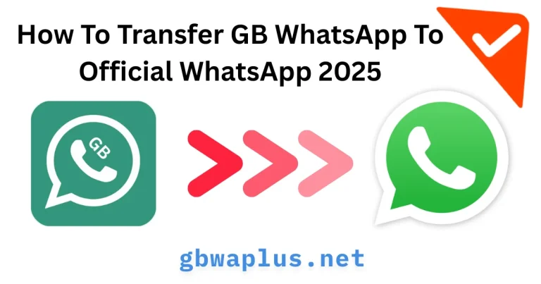 How To Transfer GB WhatsApp To Official WhatsApp 2025